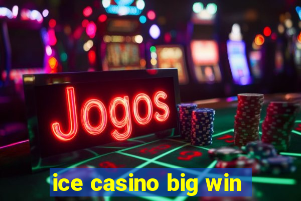 ice casino big win